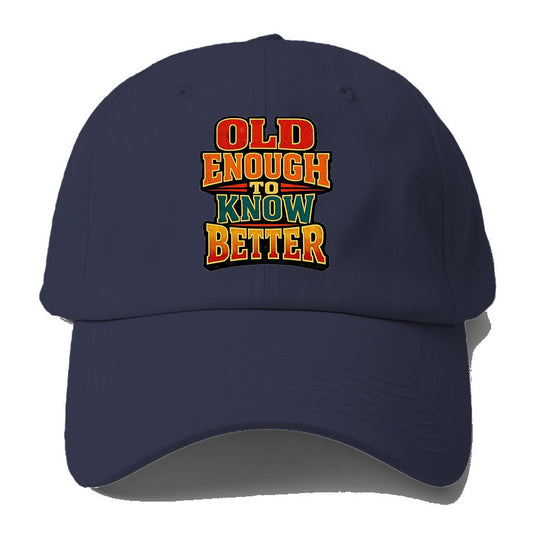 Old Enough To Know Better Vintage Baseball Cap – Twilight Navy