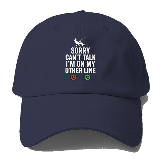 Sorry Cant Talk On My Other Line Baseball Cap – Twilight Navy