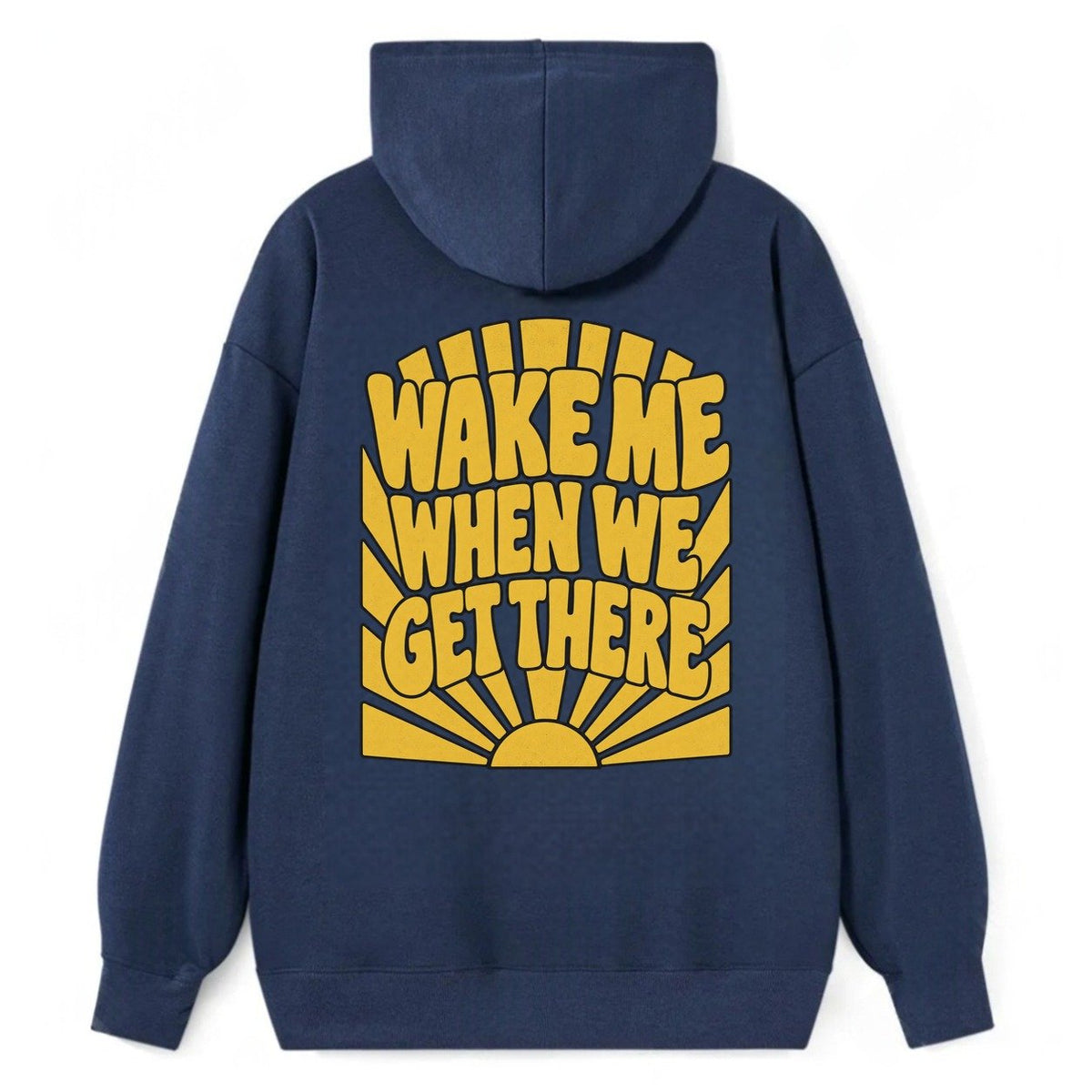 Wake Me When We Get There Sunburst Sayings Classic Pullover Hoodie – Navy