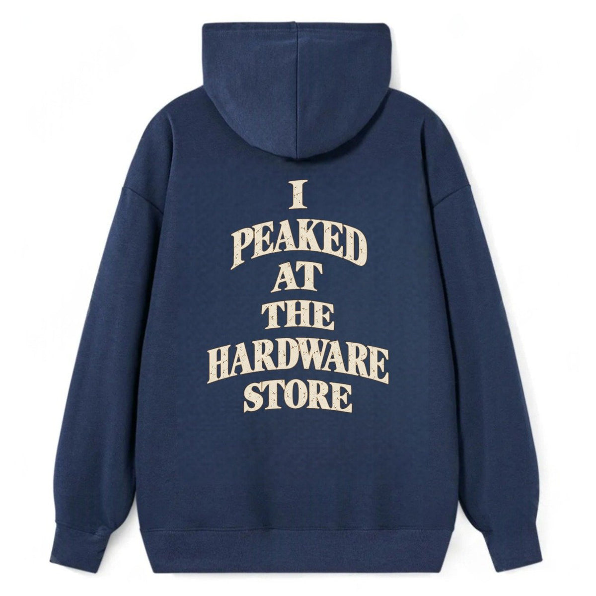I Peaked At The Hardware Store Quiet Statements Classic Pullover Hoodie – Navy