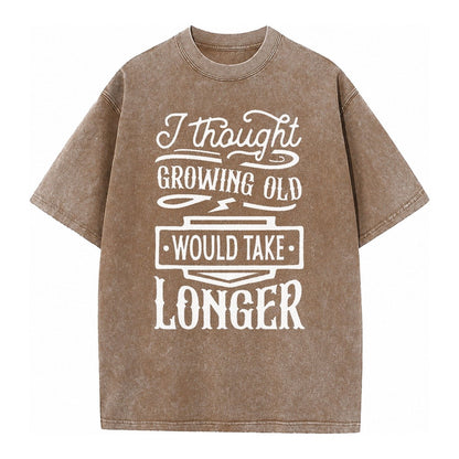 I Thought Growing Old Would Take Longer Vintage T-shirt – Brown