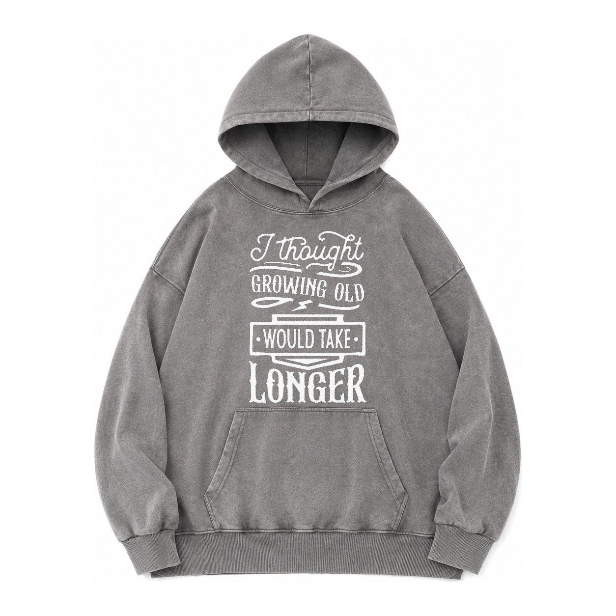 I Thought Growing Old Would Take Longer Vintage Washed Hoodie – Grey