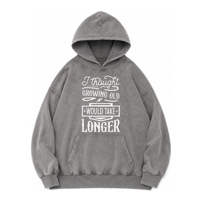I Thought Growing Old Would Take Longer Vintage Washed Hoodie – Grey