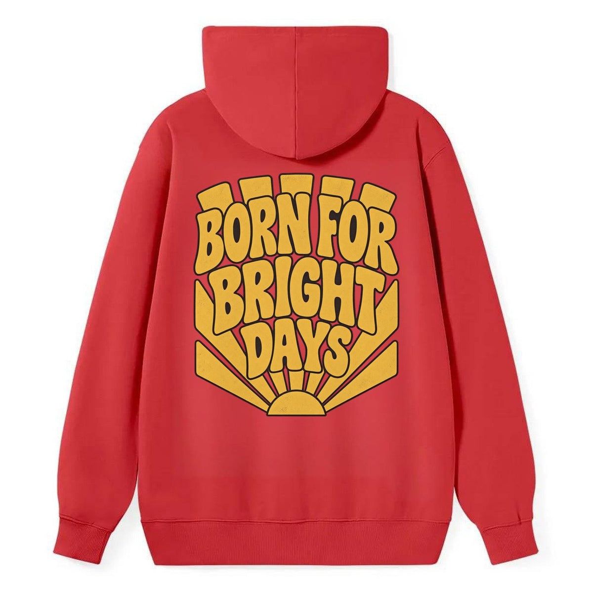 Born For Bright Days Sunburst Sayings Classic Pullover Hoodie – Red
