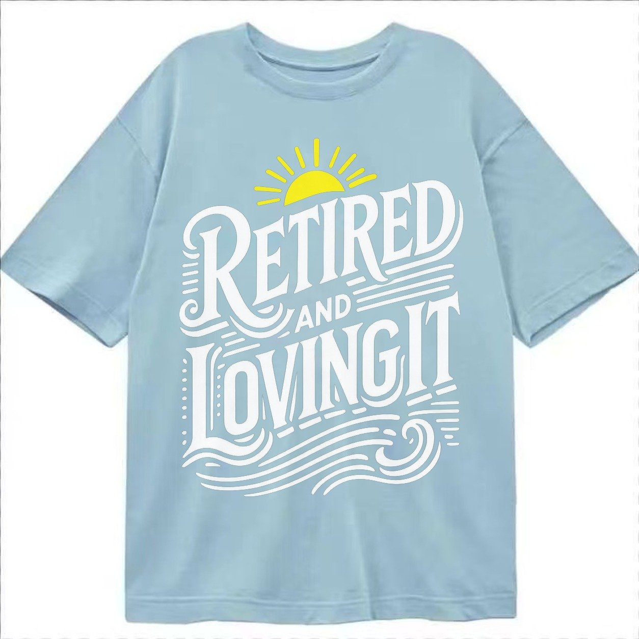 Retired And Loving It Classic T-shirt – Light Blue