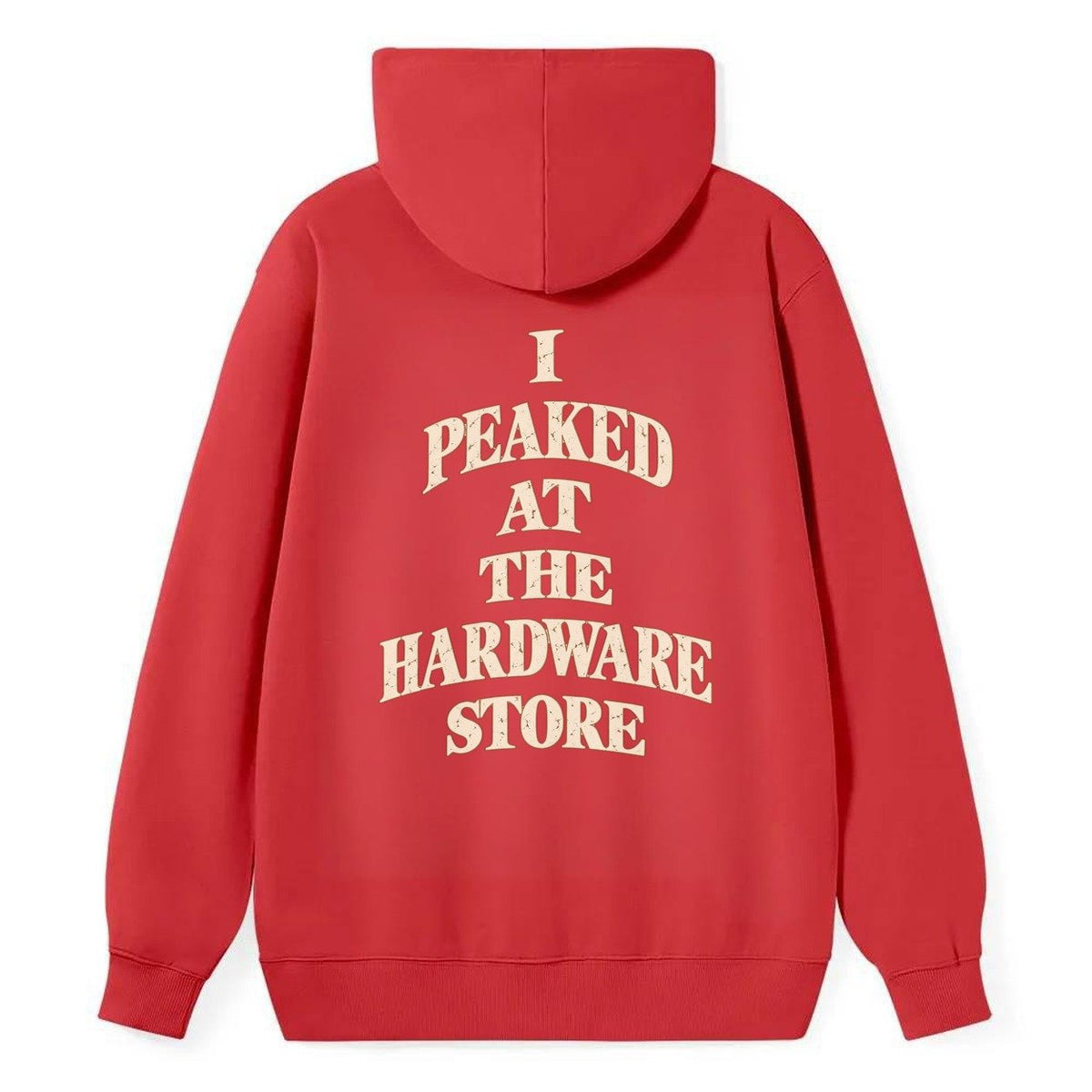 I Peaked At The Hardware Store Quiet Statements Classic Pullover Hoodie – Red