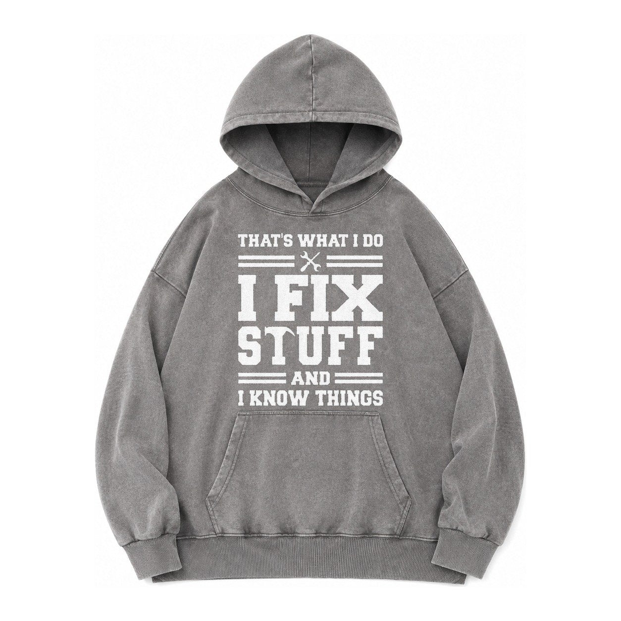 This Is What I Do I Fix Stuff And I Know Things Vintage Washed Hoodie – Grey