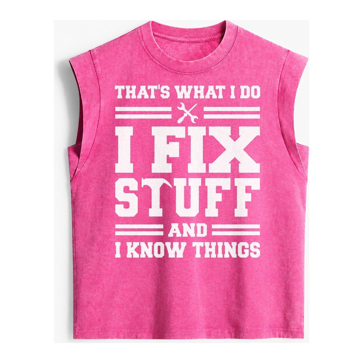 This Is What I Do I Fix Stuff And I Know Things Vintage Washed Tank – Pink
