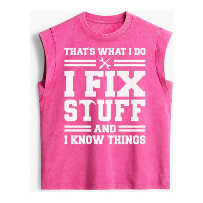 This Is What I Do I Fix Stuff And I Know Things Vintage Washed Tank – Pink