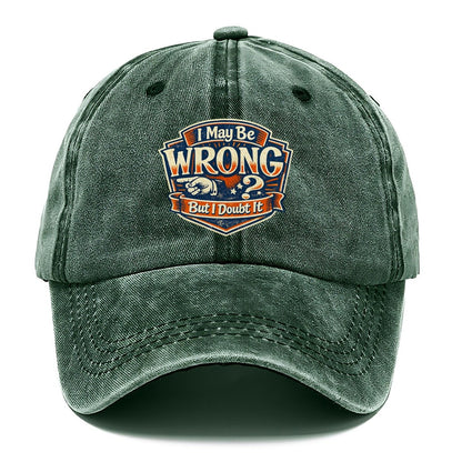 I May Be Wrong But I Doubt It Classic Cap – Forest Mist