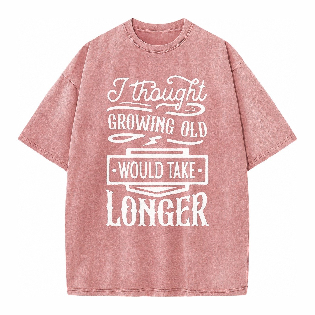 I Thought Growing Old Would Take Longer Vintage T-shirt – Dusty Rose