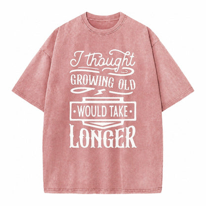 I Thought Growing Old Would Take Longer Vintage T-shirt – Dusty Rose