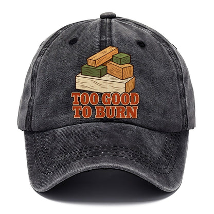 Too Good To Burn Woodworking Classic Cap – Graphite
