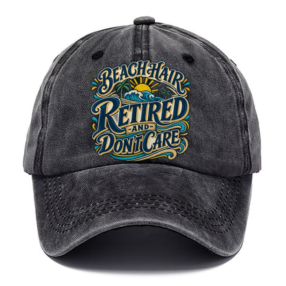 Beach Hair Retired And Don T Care Retired Living Classic Cap – Graphite