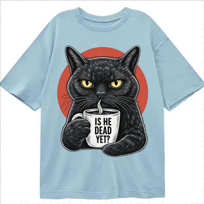 Is He Dead Yet Cat Classic T-shirt – Light Blue