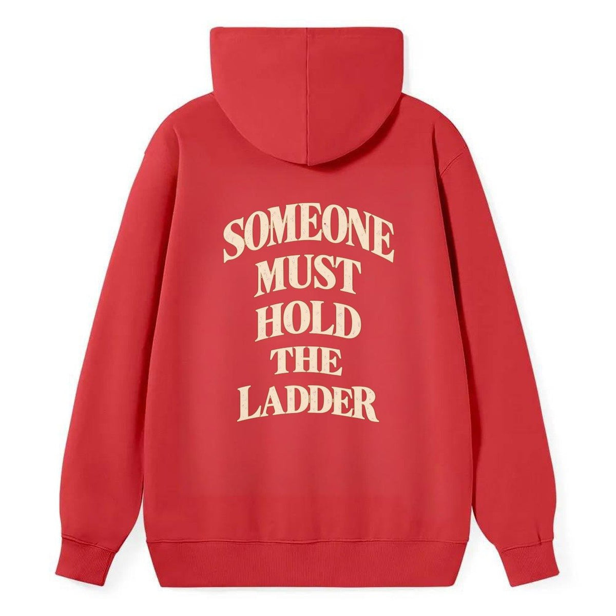 Someone Must Hold The Ladder Quiet Statements Classic Pullover Hoodie – Red