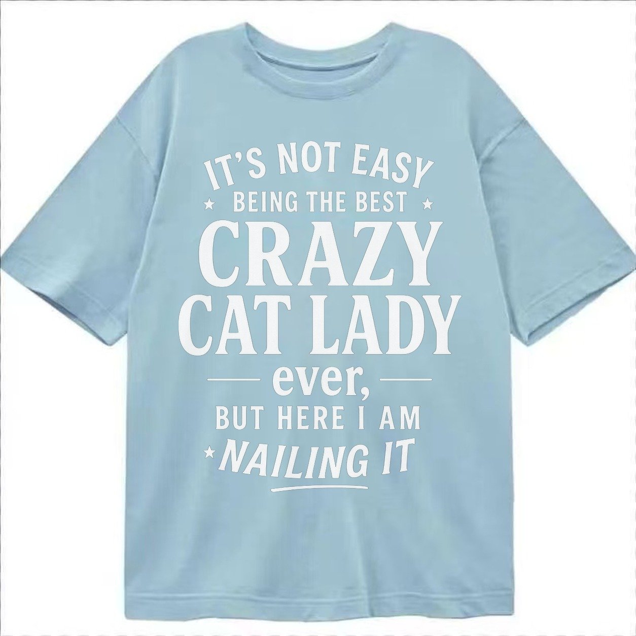 Best Crazy Cat Lady Nailing It 42257d Classic T-shirt – Light Blue