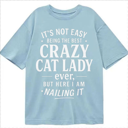 Best Crazy Cat Lady Nailing It 42257d Classic T-shirt – Light Blue