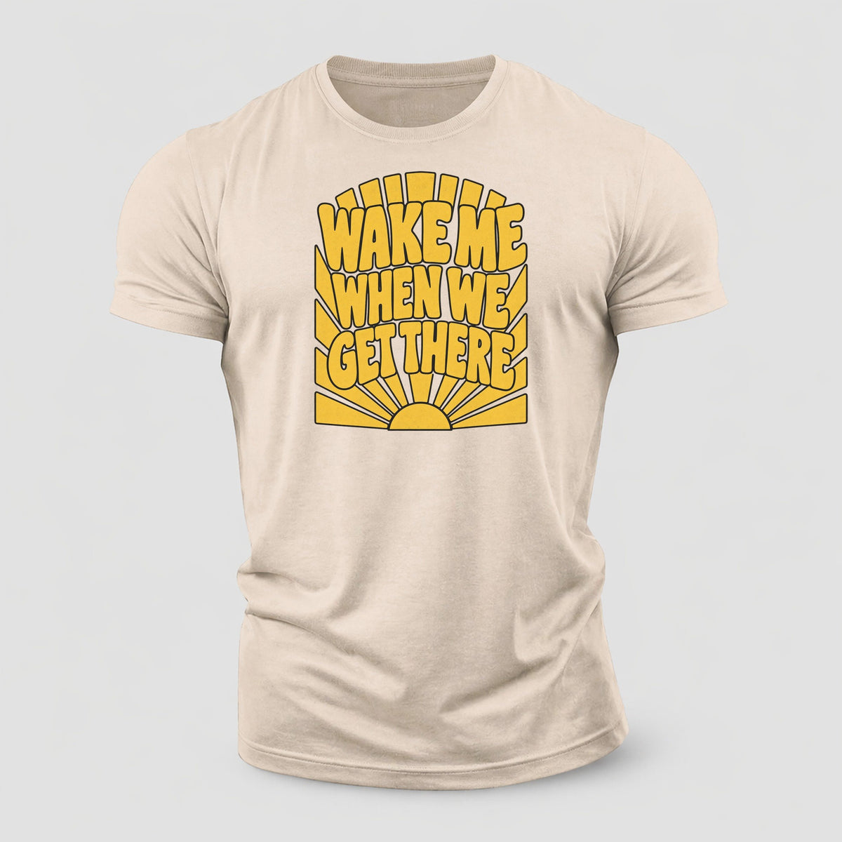Wake Me When We Get There Sunburst Sayings Cotton T-Shirt – Sand