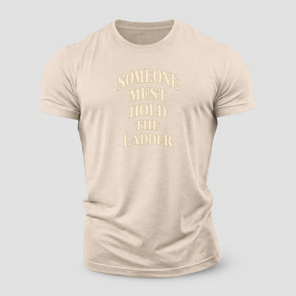 Someone Must Hold The Ladder Quiet Statements Cotton T-Shirt – Sand