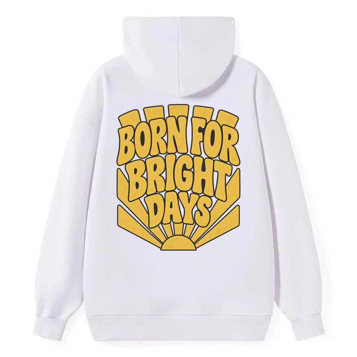 Born For Bright Days Sunburst Sayings Classic Pullover Hoodie – White