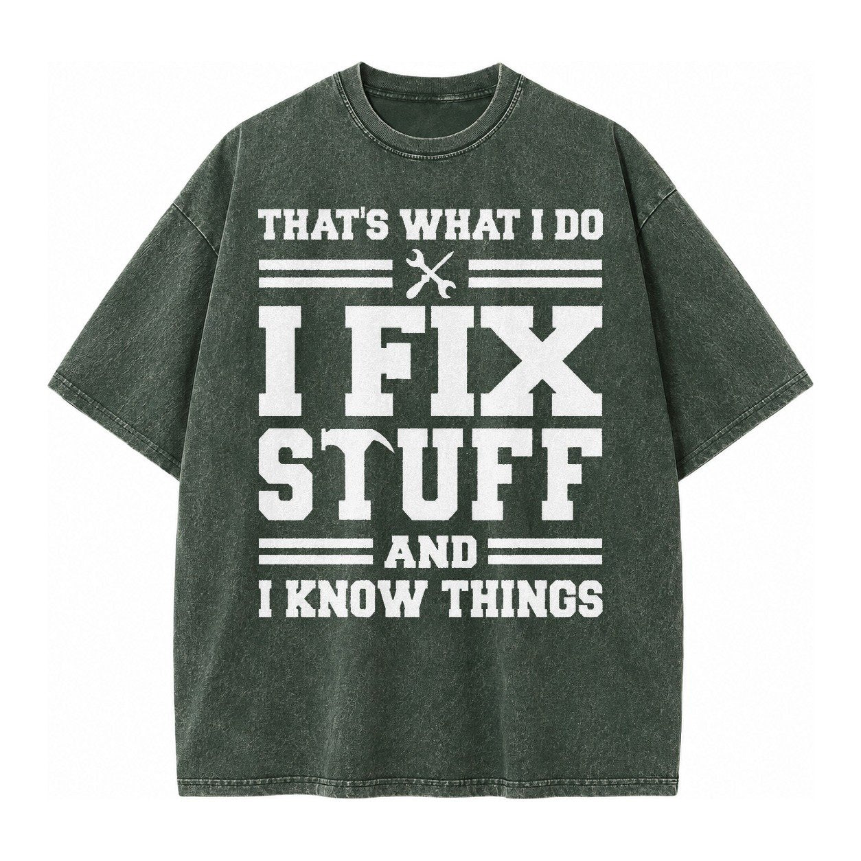 This Is What I Do I Fix Stuff And I Know Things Vintage T-shirt – Forest Mist