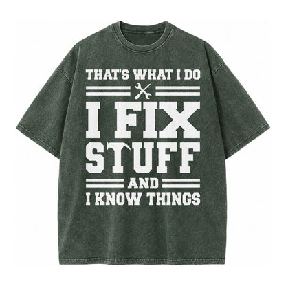 This Is What I Do I Fix Stuff And I Know Things Vintage T-shirt – Forest Mist