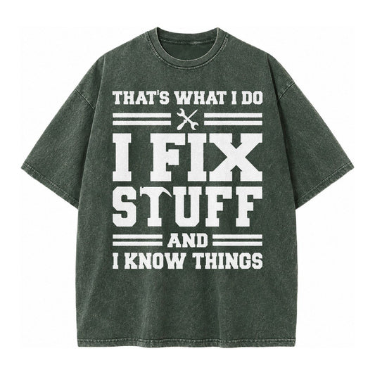 This Is What I Do I Fix Stuff And I Know Things Vintage T-shirt – Forest Mist
