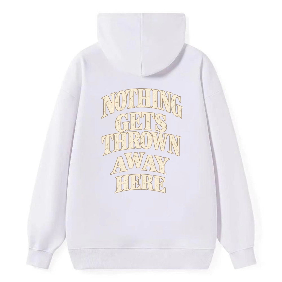Nothing Gets Thrown Away Here Quiet Statements Classic Pullover Hoodie – White