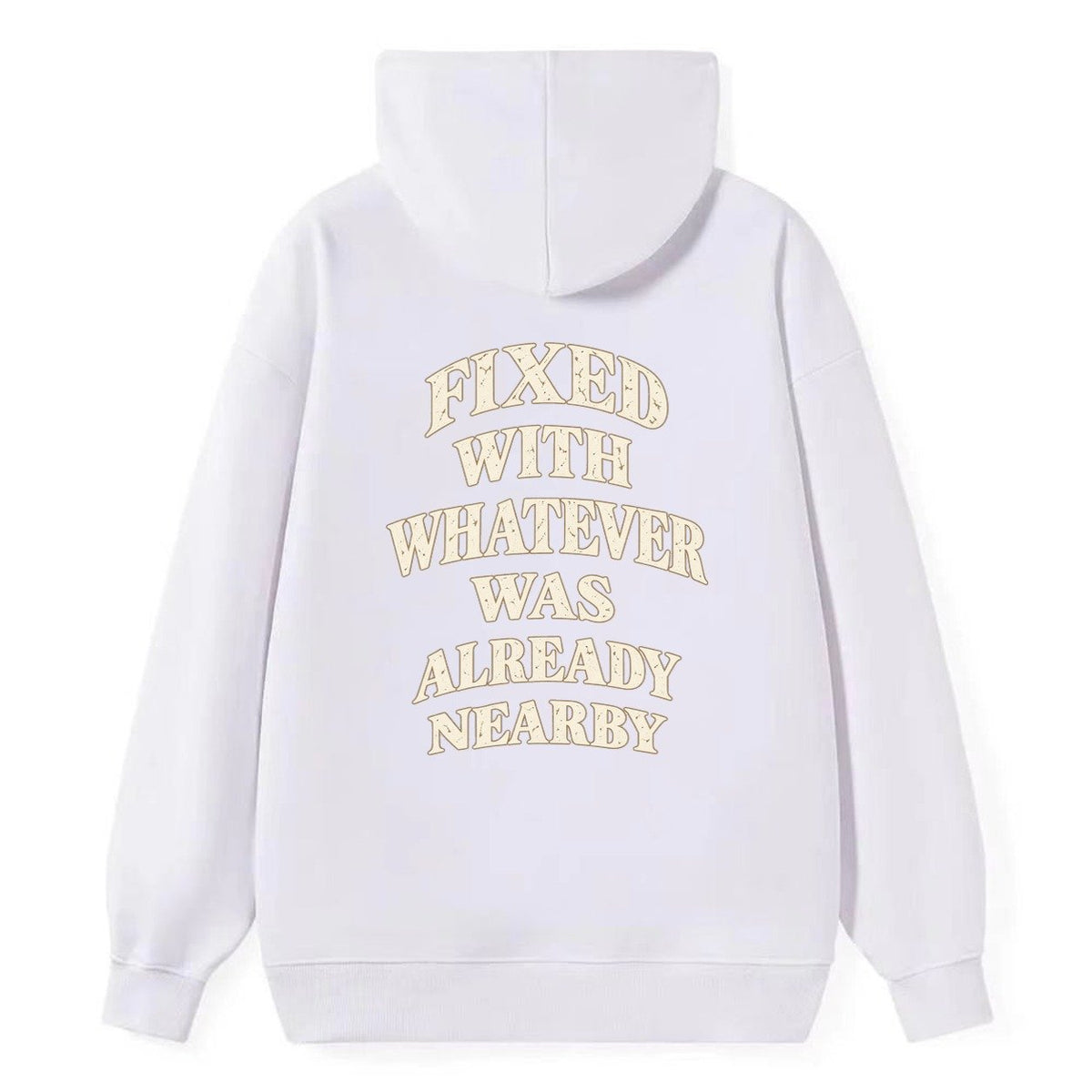 Fixed With Whatever Was Already Nearby Quiet Statements Classic Pullover Hoodie – White