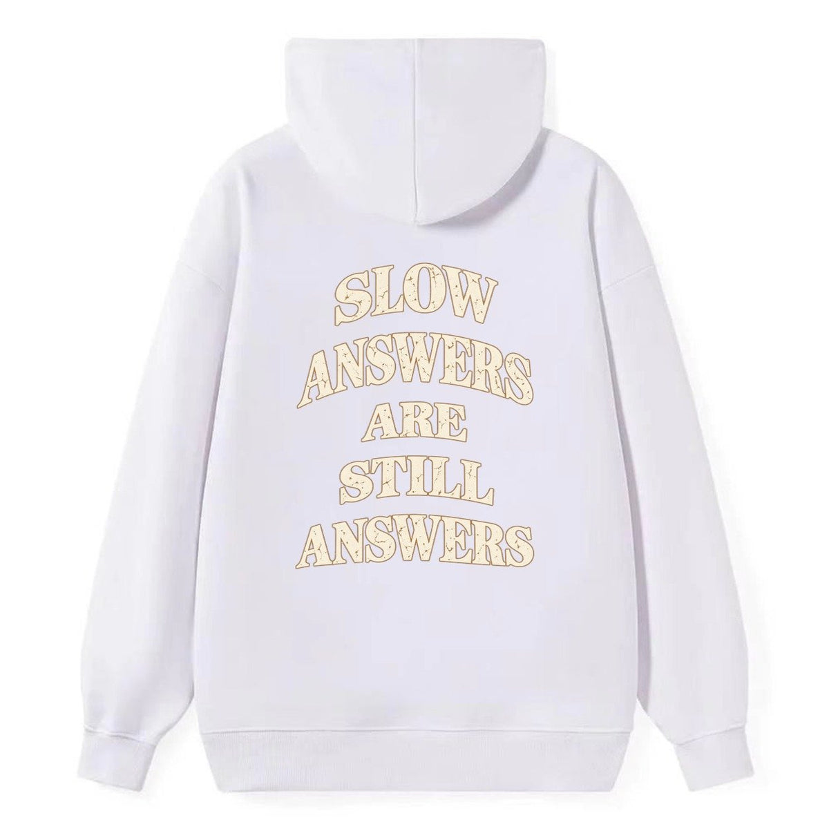 Slow Answers Are Still Answers Quiet Statements Classic Pullover Hoodie – White