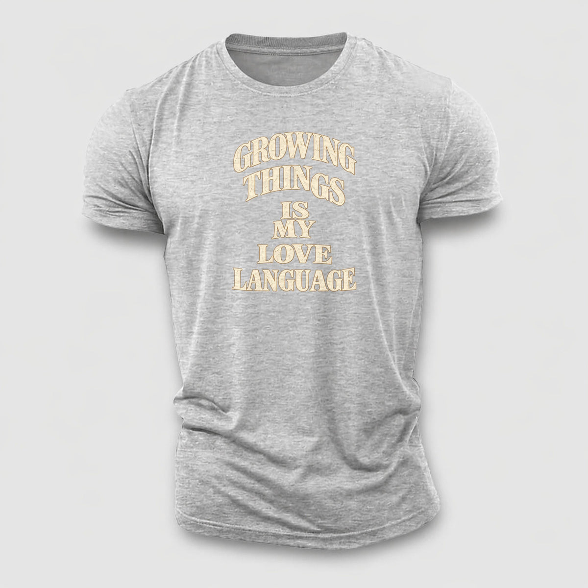 Growing Things Is My Love Language Quiet Statements Cotton T-Shirt – Sport Grey
