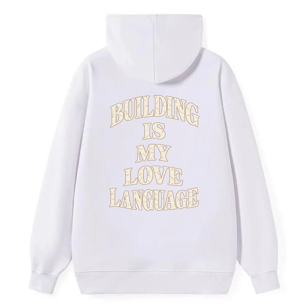Building Is My Love Language Quiet Statements Classic Pullover Hoodie – White