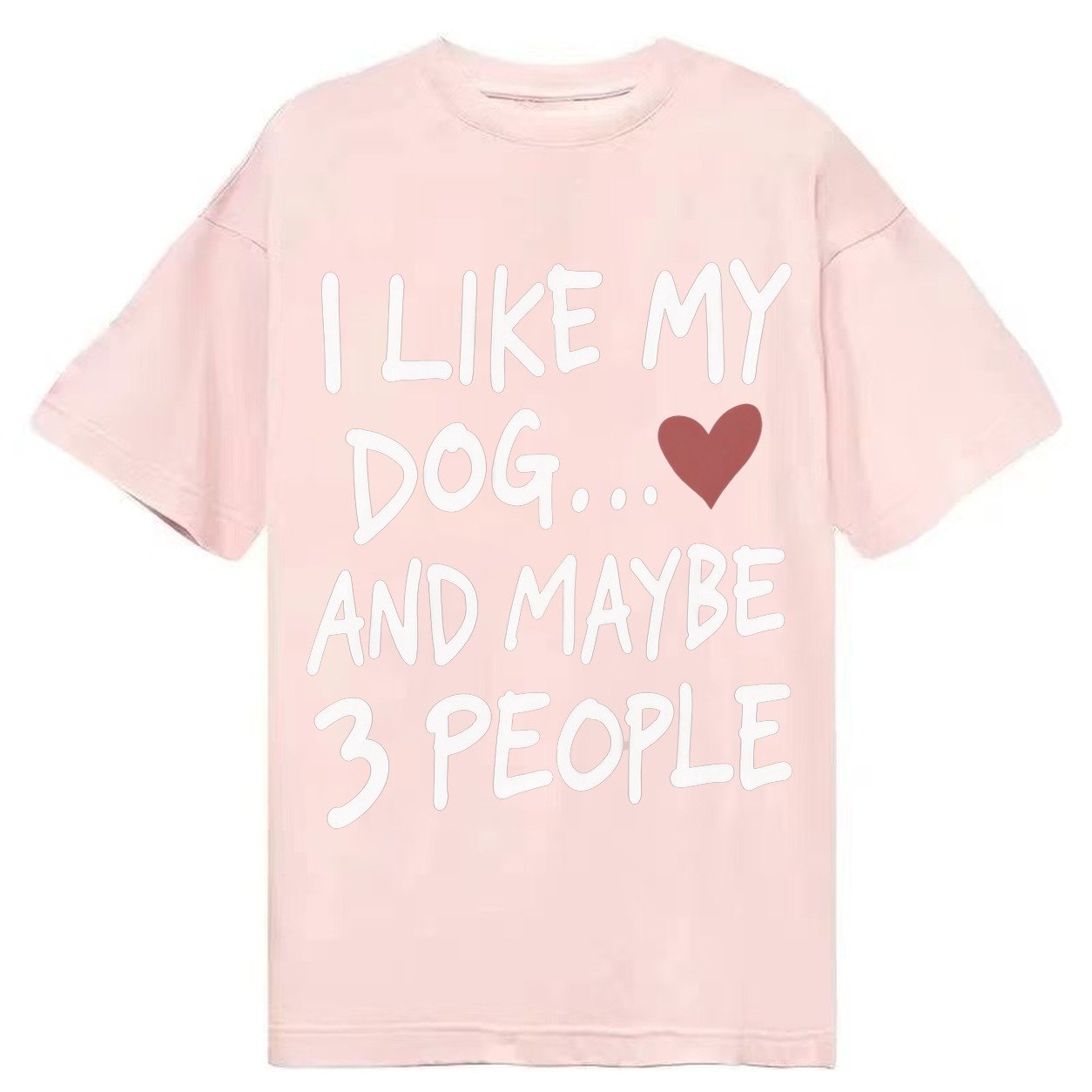 I Like My Dog And Maybe 3 People Classic T-shirt – Pink