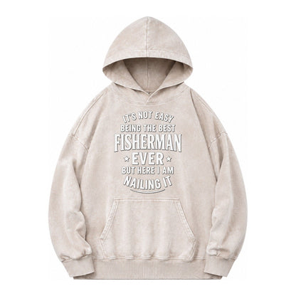 Its Not Easy Being The Best Fisherman Ever But Here I Am Nai Vintage Washed Hoodie – Off White