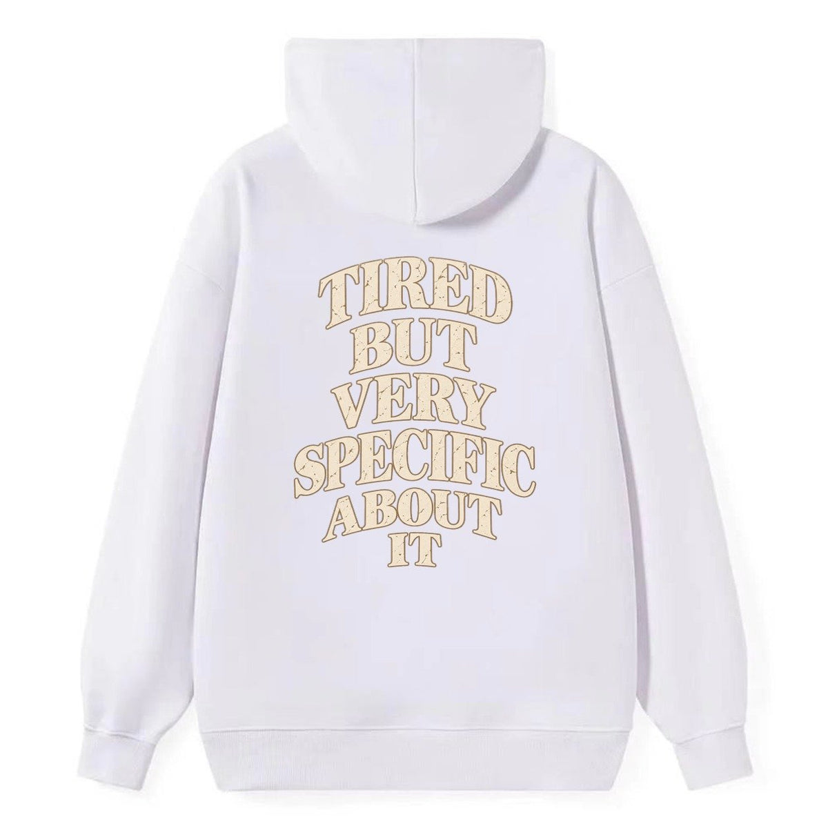 Tired But Very Specific About It Quiet Statements Classic Pullover Hoodie – White