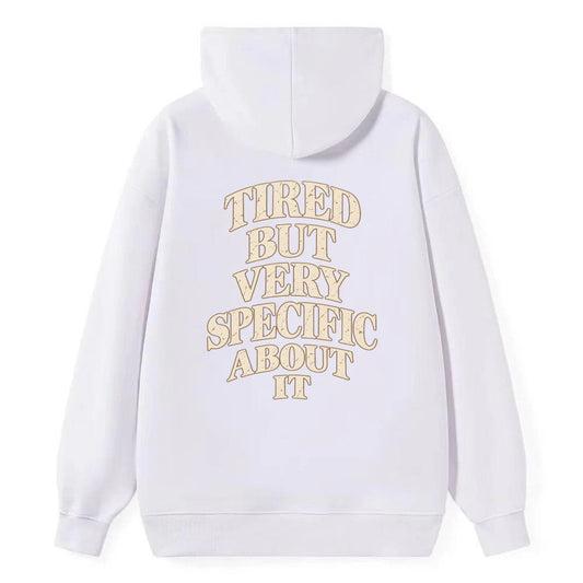 Tired But Very Specific About It Quiet Statements Classic Pullover Hoodie – White