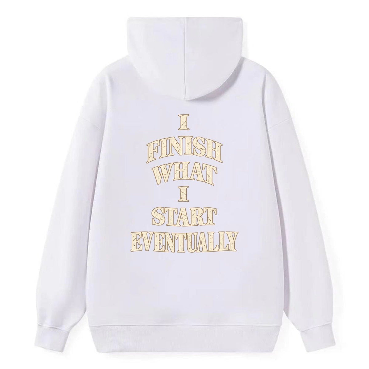 I Finish What I Start Eventually Quiet Statements Classic Pullover Hoodie – White