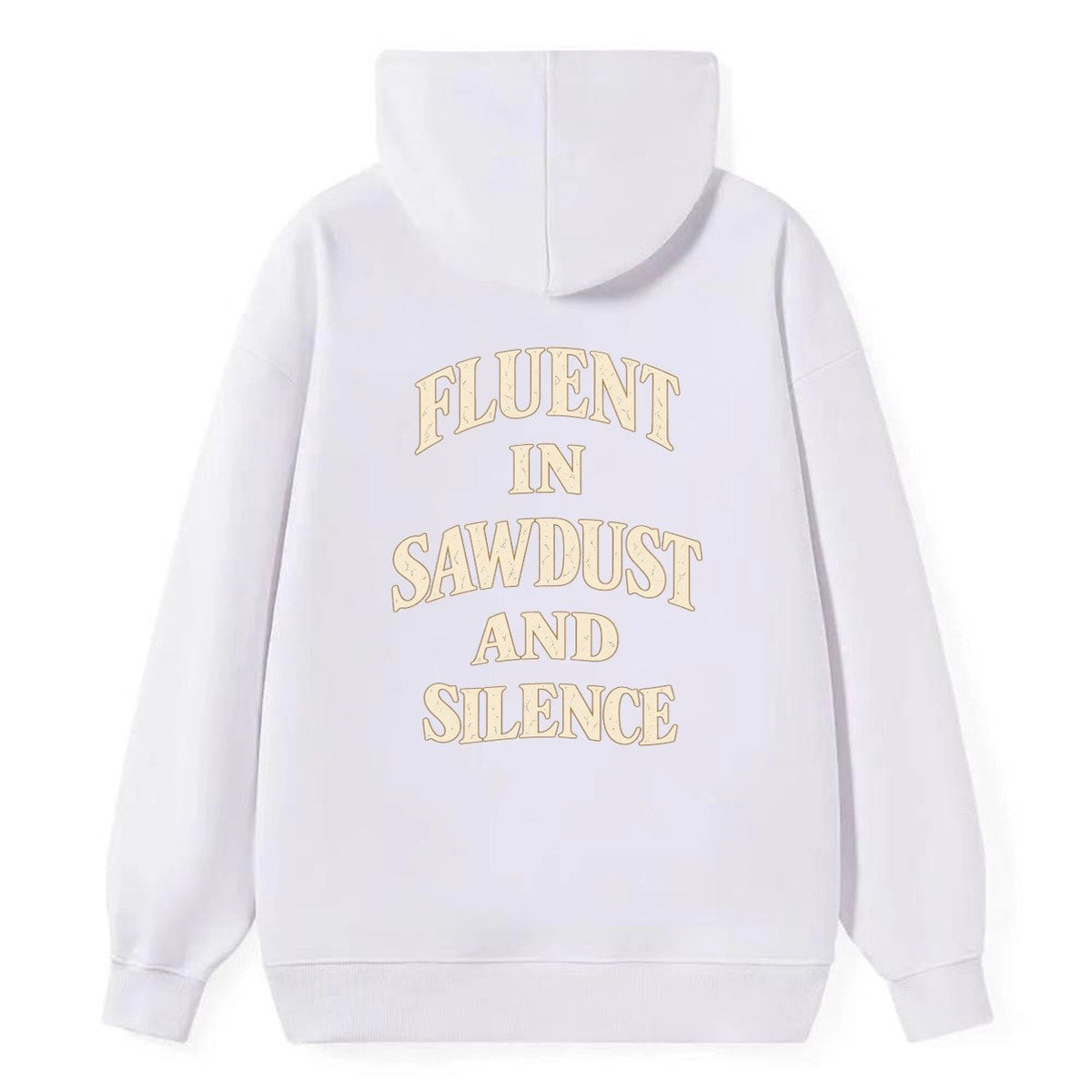 Fluent In Sawdust And Silence Quiet Statements Classic Pullover Hoodie – White