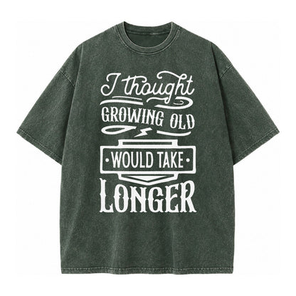 I Thought Growing Old Would Take Longer Vintage T-shirt – Forest Mist