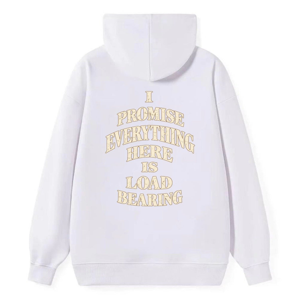I Promise Everything Here Is Load Bearing Quiet Statements Classic Pullover Hoodie – White