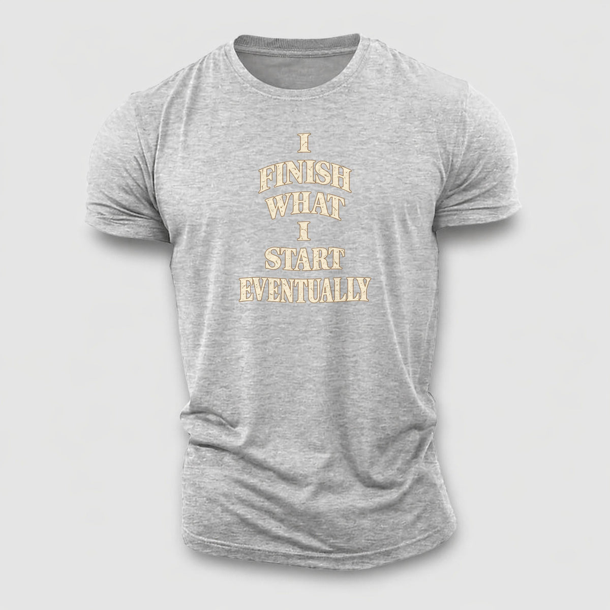 I Finish What I Start Eventually Quiet Statements Cotton T-Shirt – Sport Grey