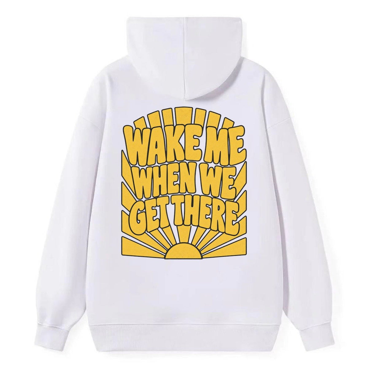 Wake Me When We Get There Sunburst Sayings Classic Pullover Hoodie – White