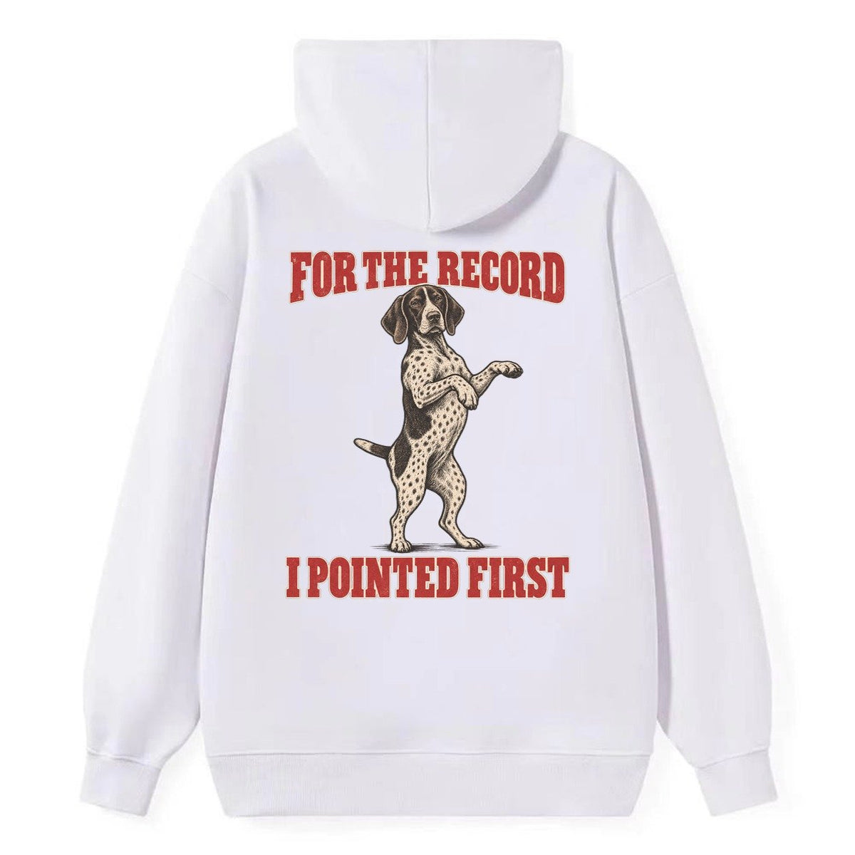 German Shorthaired Pointer Dog Declarations Classic Pullover Hoodie – White