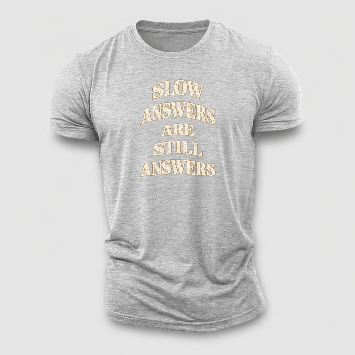 Slow Answers Are Still Answers Quiet Statements Cotton T-Shirt – Sport Grey