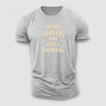 Slow Answers Are Still Answers Quiet Statements Cotton T-Shirt – Sport Grey