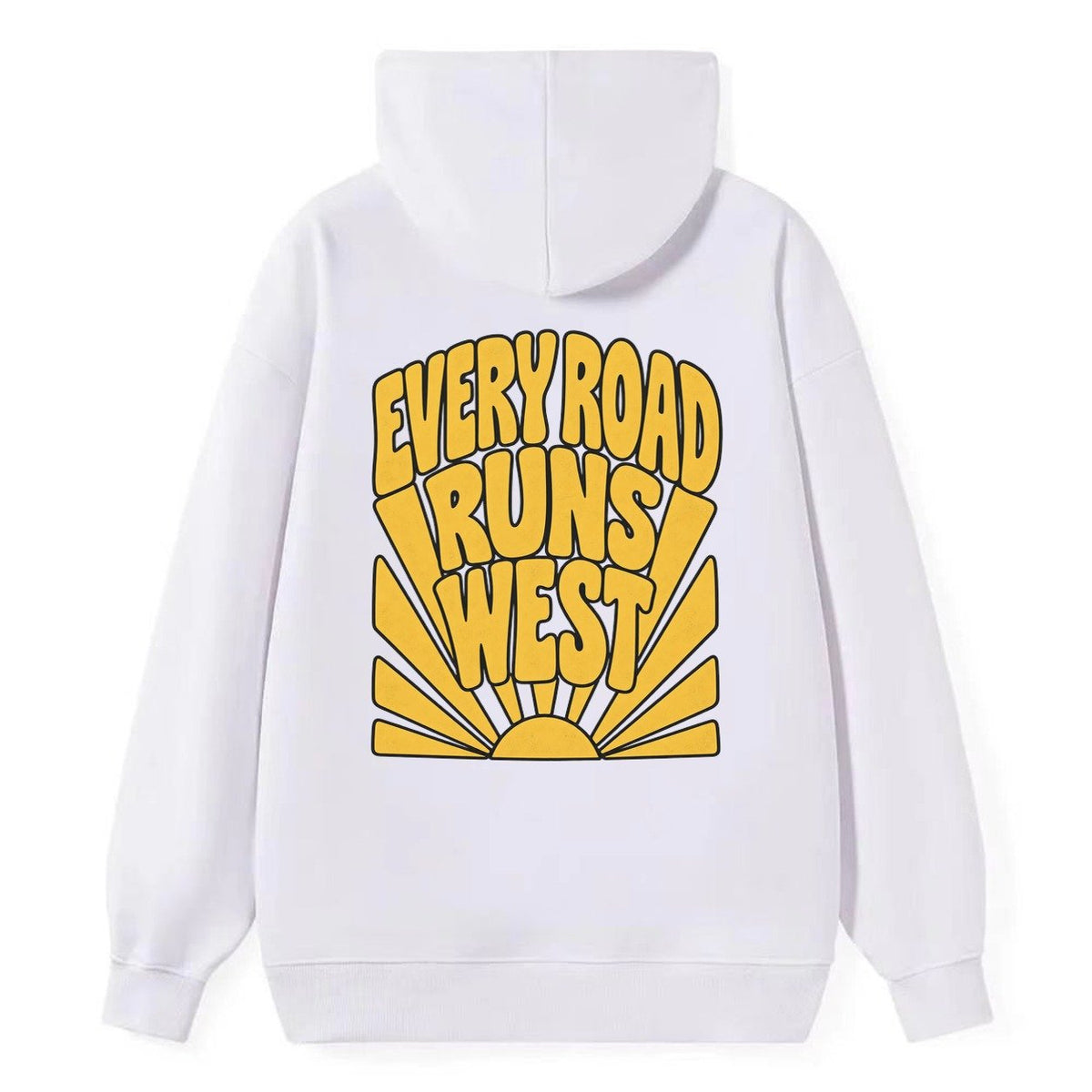 Every Road Runs West Sunburst Sayings Classic Pullover Hoodie – White