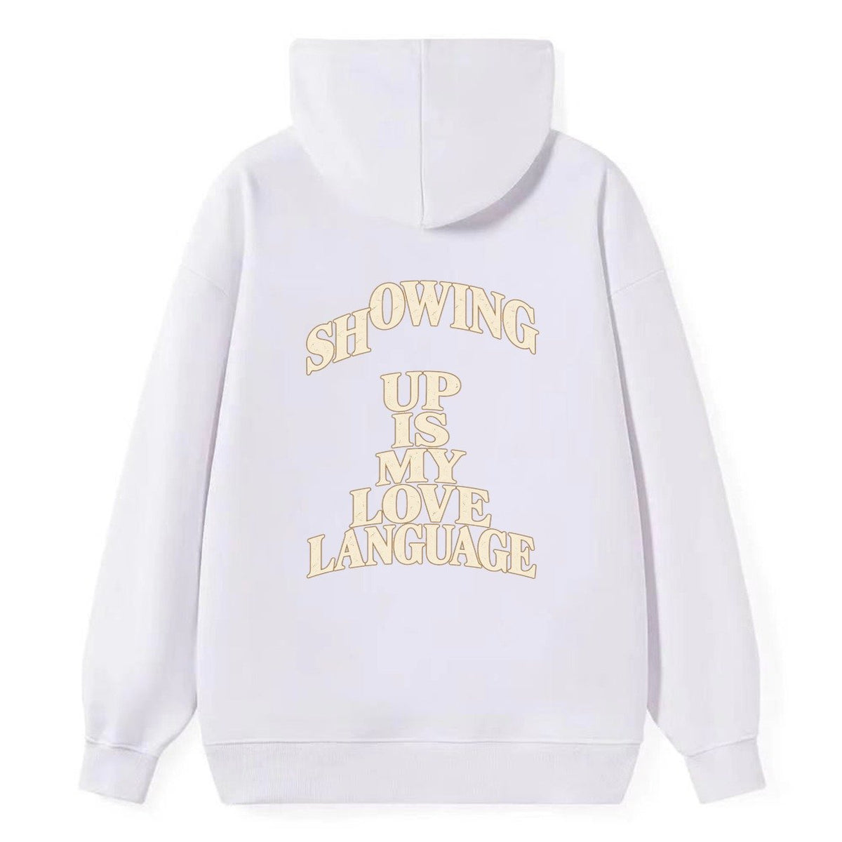 Showing Up Is My Love Language Quiet Statements Classic Pullover Hoodie – White