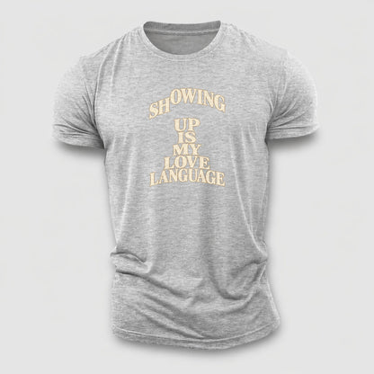 Showing Up Is My Love Language Quiet Statements Cotton T-Shirt – Sport Grey