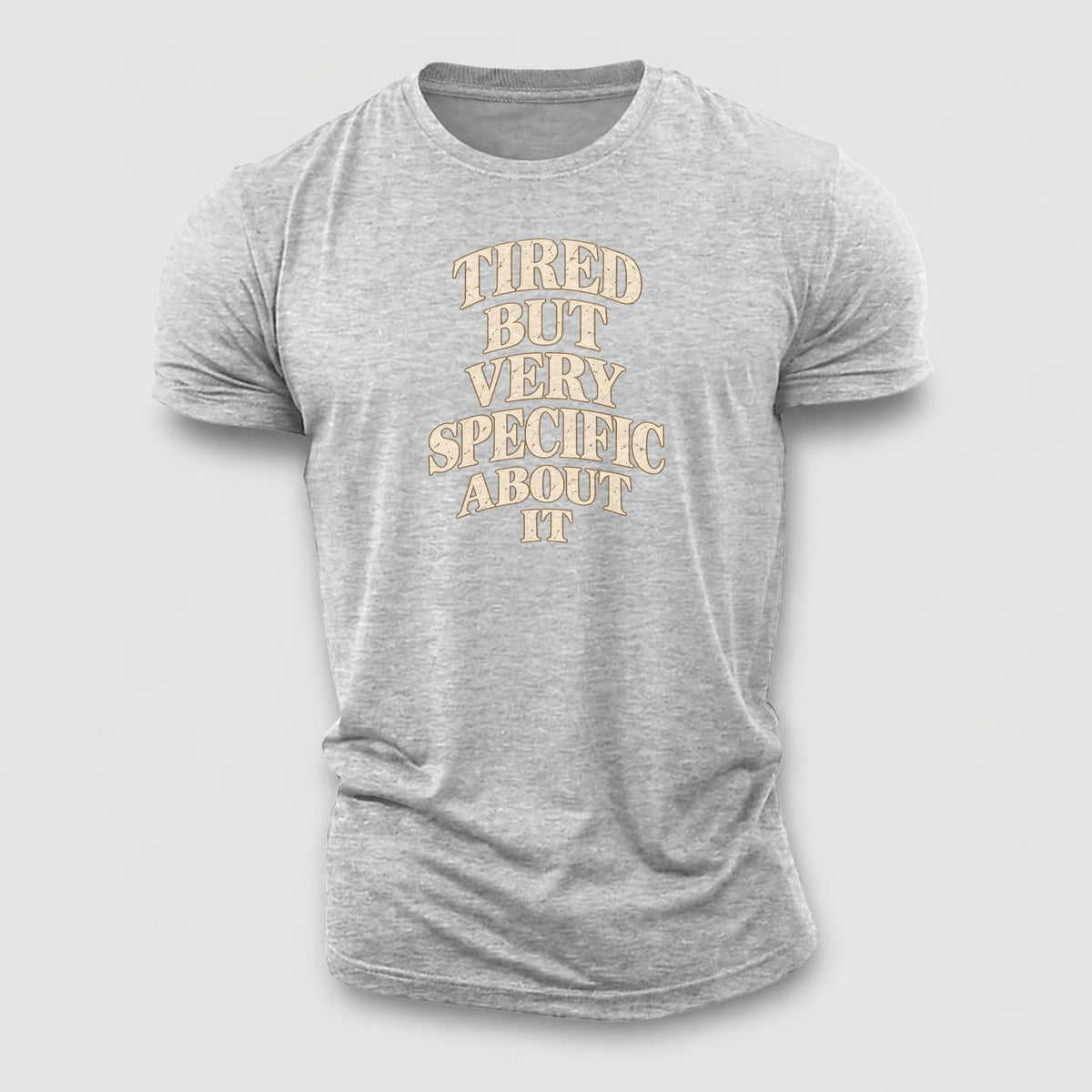 Tired But Very Specific About It Quiet Statements Cotton T-Shirt – Sport Grey
